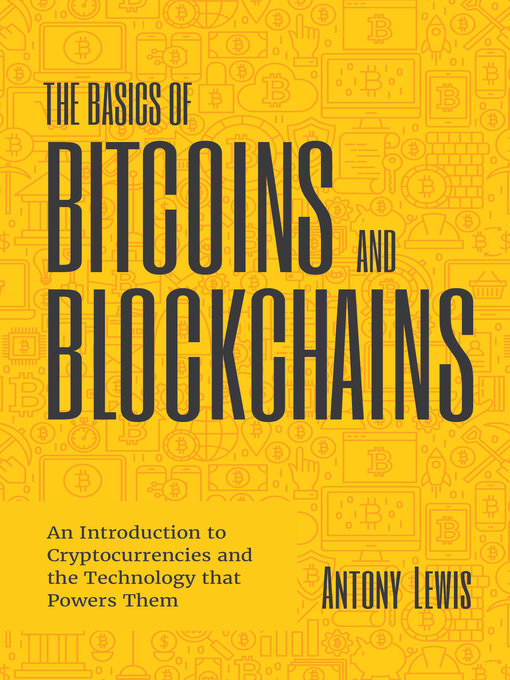 Title details for The Basics of Bitcoins and Blockchains by Antony Lewis - Available